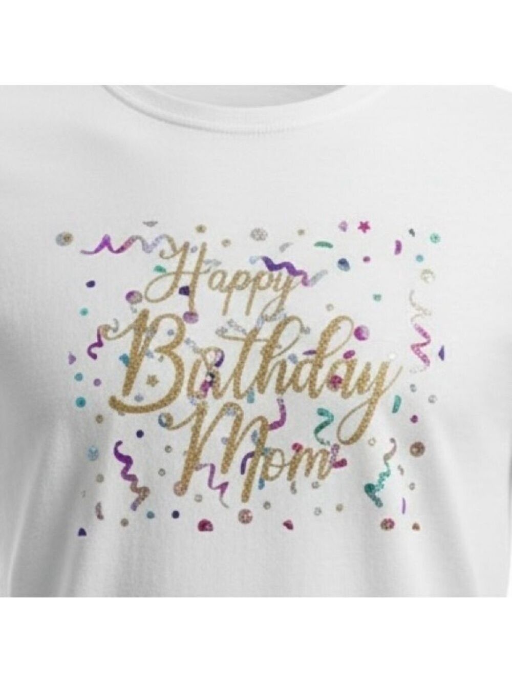 Happy Birthday Mom Glittery Confetti Short Sleeve Unisex T-Shirt - Picture 2 of 4